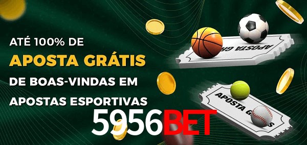 5956bet Ate 100% de Aposta Gratis