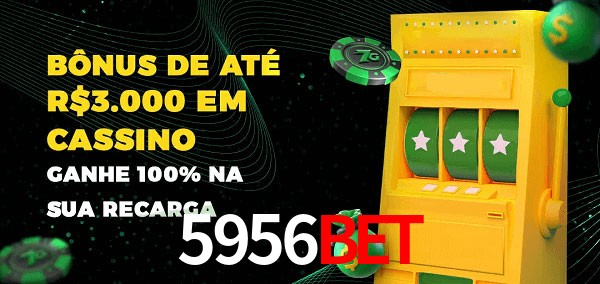 5956bet melhor bônus de depósito